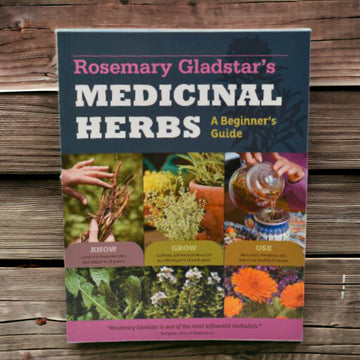 A Beginner's Guide: Medicinal Herbs by Rosemary Gladstar